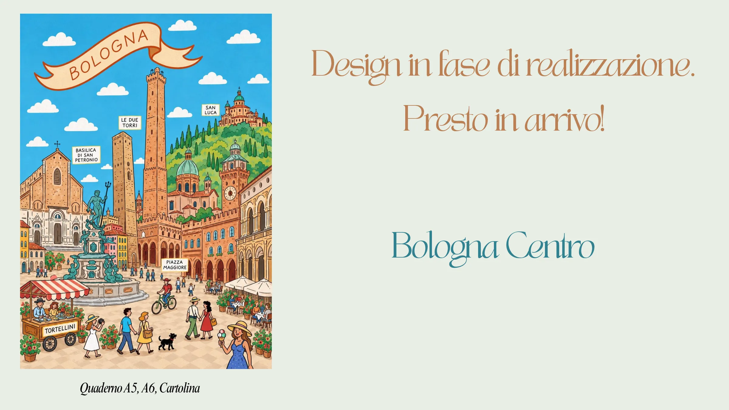Bologna Centro: design in fase di realizzazione, presto in arrivo. Quaderno A5, A6 e cartolina
